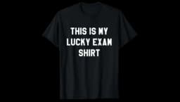 This is My Lucky Exam T-Shirt - Black/White