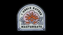 I Would Rather Masturbate Eco Metal Pin