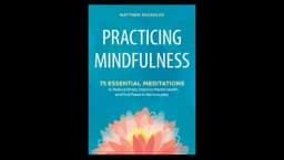 Practicing Mindfulness: 75 Essential Meditations