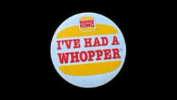 I've Had A Whopper Large Advertising Pin Badge